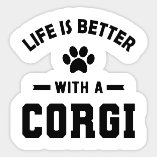 Corgi Dog - Life is better with a corgi Sticker